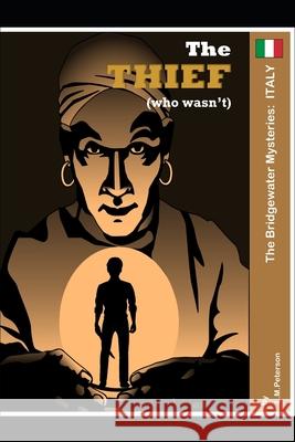 The Thief Who Wasn't: The Bridgewater Mysteries: Italy L. Mark Peterson 9781087063171 Independently Published