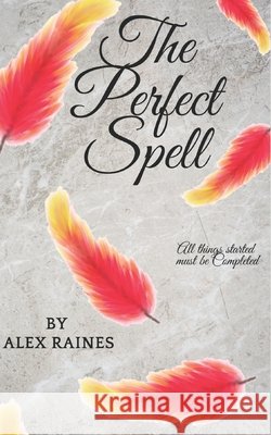 The Perfect Spell Alex Raines 9781087064611