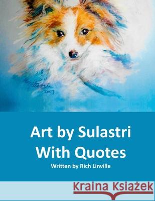 Art by Sulastri With Quotes Rich Linville 9781087090535 Independently Published