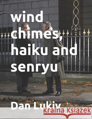 wind chimes, haiku and senryu Dan Lukiv 9781087093130 Independently Published