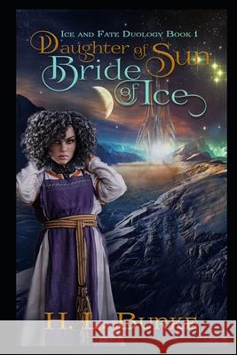 Daughter of Sun, Bride of Ice H. L. Burke 9781087094847 Independently Published