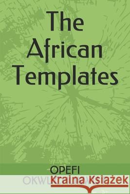The African Templates Opefi Okwuchukwu 9781087103037 Independently Published