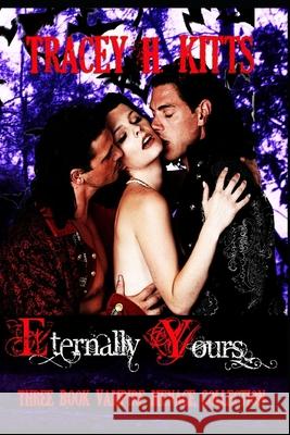 Eternally Yours Vampire Menage Collection Tracey H 9781087105055 Independently Published