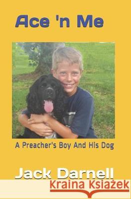 Ace 'n Me: A Preacher's Boy And His Dog Jack Darnell 9781087120492 Independently Published