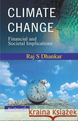 Climate Change: Financial and Societal Implications Raj S. Dhankar 9781087135533 Independently Published