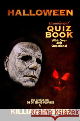 Halloween Unauthorized Quiz Book Killian H. Gore 9781087152462