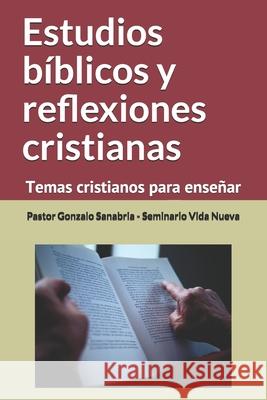 Estudios bíblicos y reflexiones cristianas: Temas cristianos para enseñar Vida Nueva, Seminario 9781087178073 Independently Published