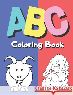 ABC Coloring Book: Alphabet Coloring Book Fun Coloring Cute Pictures and Learning Letters From A to Z Activity Book for Toddlers and Pres Nina Noosita 9781087178356 Independently Published