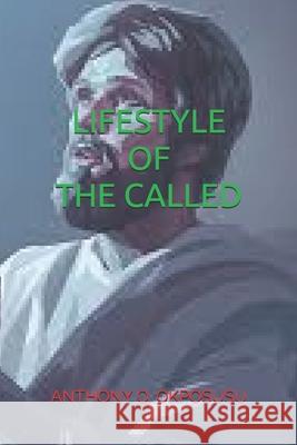 Lifestyle of the Called Anthony O. Okposusu 9781087180571 Independently Published