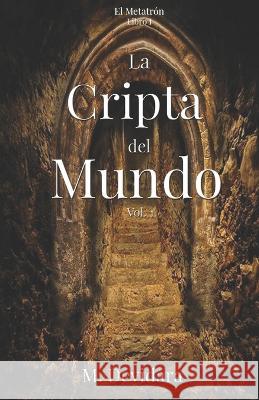 La Cripta del Mundo Vol. 1 M Devidara, M Cinhalam 9781087186603 Independently Published