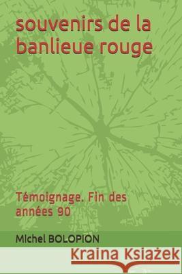 souvenirs de la banlieue rouge: Témoignage. Fin des années 90 Bolopion, Michel 9781087203058 Independently Published