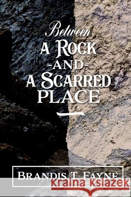 Between A Rock And A Scarred Place Brandis Trinette Fayne, Tamika L Sims 9781087209166