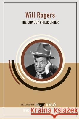 Will Rogers: The Cowboy Philosopher In60learning 9781087258331 Independently Published