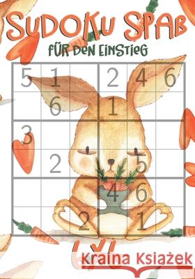 Sudoku Spa? f?r den Einstieg: 6x6 f?r Kinder ab 7 Jahre 300 R?tsel ink. L?sungen Logikr?tsel mit Hase, M?hren und Herz Motiv Tommy Wohlfahrt 9781087262017 Independently Published