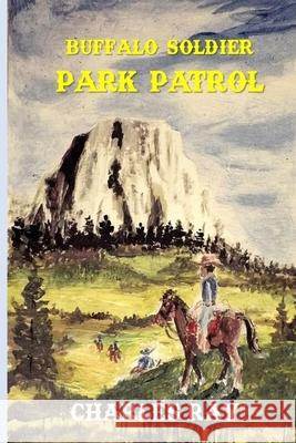 Buffalo Soldier: Park Patrol Charles Ray Charles Ray 9781087263281 Independently Published