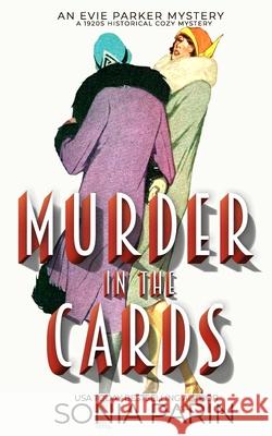 Murder in the Cards: A 1920s Historical Cozy Mystery Sonia Parin 9781087266923 Independently Published