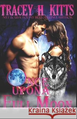 Once Upon a Full Moon Tracey H Kitts 9781087284873