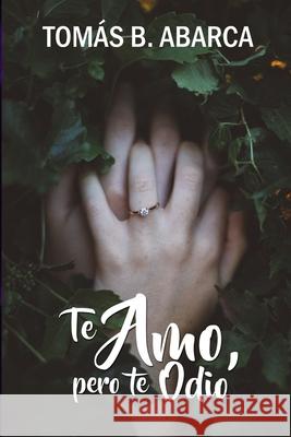 Te amo, pero te odio (Spanish Edition) Tomas B 9781087296449 Independently Published