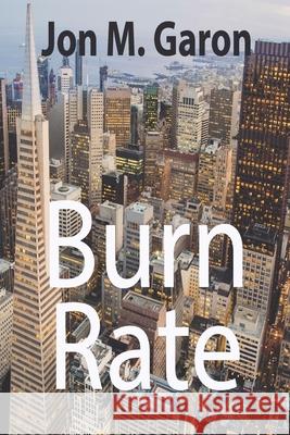 Burn Rate Jon M. Garon 9781087297279 Independently Published