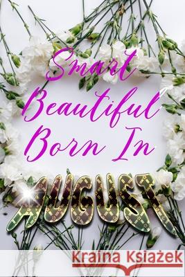 Smart Beautiful Born In AUGUST Birthday Geek 9781087311111 Independently Published