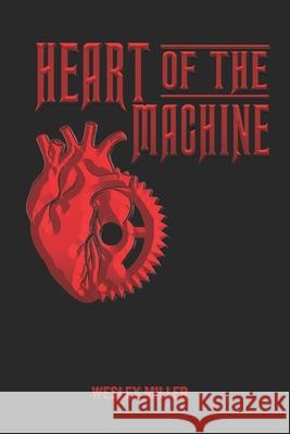 Heart of the Machine Wesley Miller 9781087312446