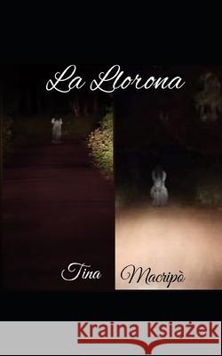 La Llorona Tina Macripo 9781087318493 Independently Published