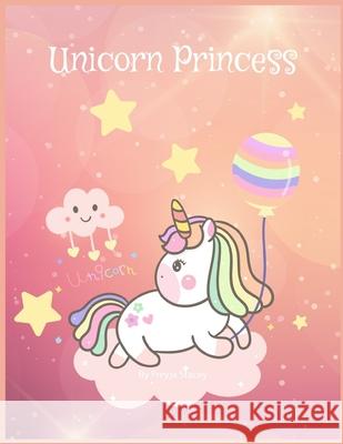 Unicorn Princess: Unicorn Coloring Books for Girls Ages 8-12 by Unicorn Princess Freyja Stacey 9781087320854 Independently Published