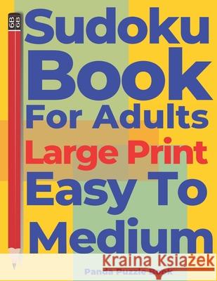 Sudoku Books For Adults Large Print Easy To Medium: Brain Games Books For Adults - Logic Games Adults Panda Puzzle Book 9781087349183 Independently Published