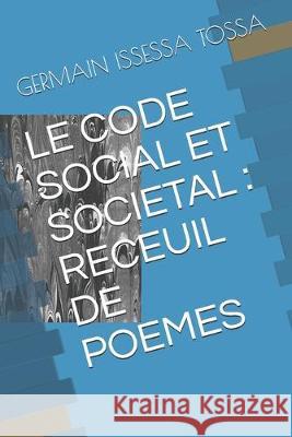 Le Code Social Et Societal: Receuil de Poemes Germain Issess 9781087364285