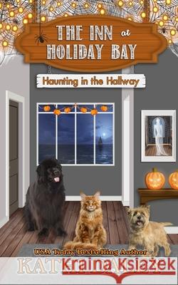 The Inn at Holiday Bay: Haunting in the Hallway Kathi Daley 9781087378411