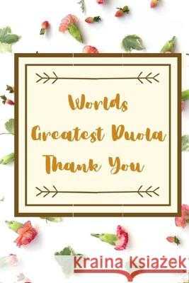 Worlds Greatest Duola Thank You: Thank You Gift For Duola's Owthorne Notebooks 9781087401287 Independently Published