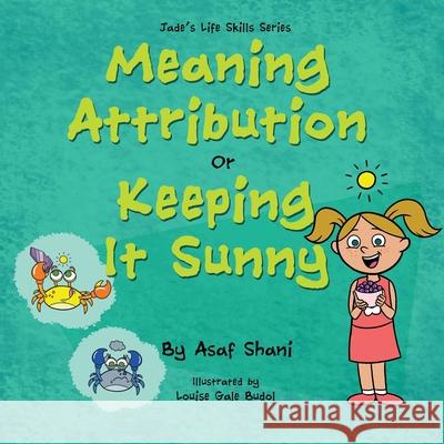 Life Skills Series - Meaning Attribution Or Keeping It Sunny Louise Gal Asaf Shani 9781087406916