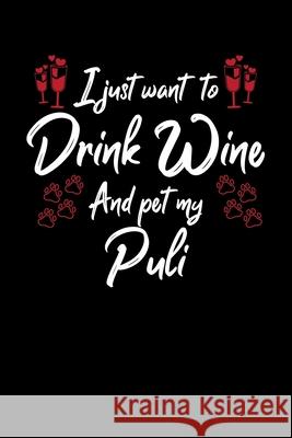 I Just Wanna Drink Wine And Pet My Puli Hopeful Designs 9781087454634