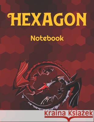 Hexagon Notebook: Hexagonal Graph Paper Notepad 58 Dots 9781087460888 Independently Published