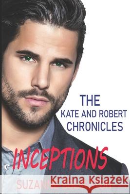 Inceptions: The Kate and Robert Chronicles Suzanne Eglington 9781087467931