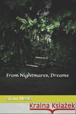 From Nightmares, Dreams Shaun Meeks 9781087474342