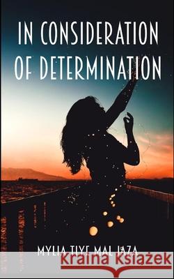 In Consideration Of Determination Mylia Tiye Mal Jaza 9781087482675 Independently Published