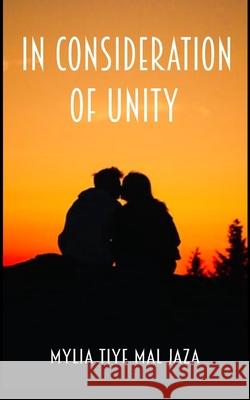 In Consideration Of Unity Mylia Tiye Mal Jaza 9781087483832 Independently Published