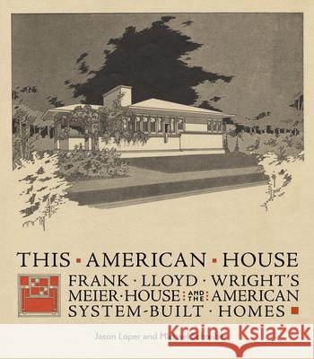 THIS AMERICAN HOUSE FRANK LLOYD WRIGHTS JASON LOPER 9781087500614 Pomegranate Communications