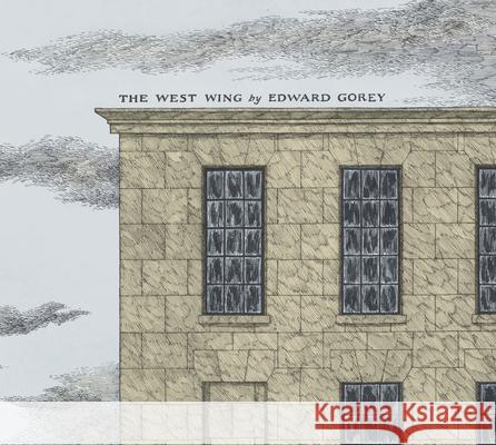 EDWARD GOREY THE WEST WING EDWARD GOREY 9781087501260 Pomegranate Communications