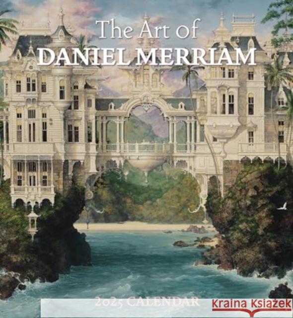 The Art of Daniel Merriam 2025 Wall Calendar Daniel Merriam 9781087509549