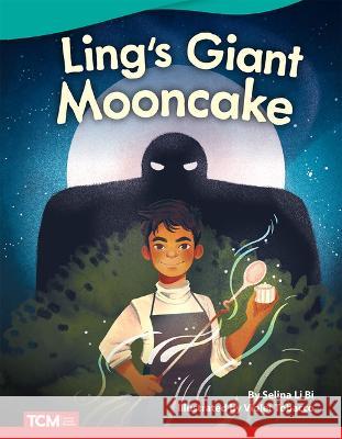 Ling's Giant Mooncake Selina Libi Bjorlie 9781087601311 Teacher Created Materials