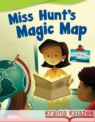 Miss Hunt's Magic Map Jenna Grodozicki 9781087601366 Teacher Created Materials