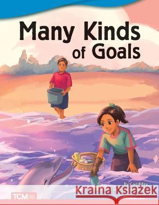 Many Kinds of Goals Gail Riley 9781087601762 Teacher Created Materials