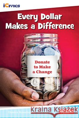 Every Dollar Makes a Difference Danica Kassebaum 9781087605036 Teacher Created Materials