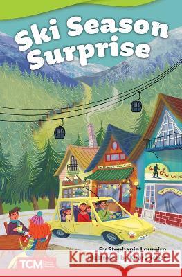 Ski Season Surprise Stephanie Loureiro 9781087605388 Teacher Created Materials