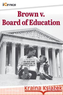 Brown V. Board of Education: The Road to a Landmark Decision Driggs, Lorin 9781087615523 Teacher Created Materials