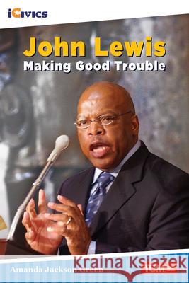 John Lewis: Making Good Trouble Amanda Jackson Green 9781087643014