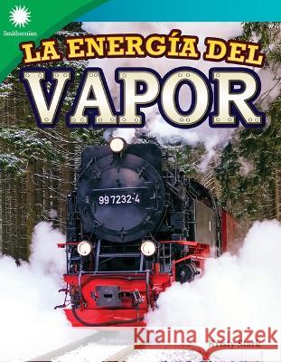 La Energía del Vapor Stark, Kristy 9781087643670 Teacher Created Materials