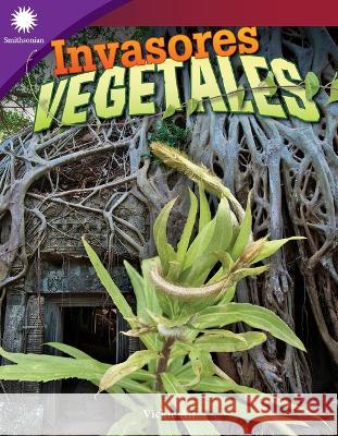 Invasores Vegetales Vickie An 9781087644561 Teacher Created Materials